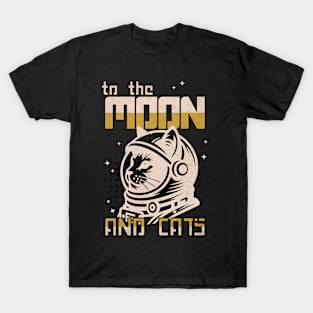 To The Moon And Cats - Cat in Space, Cat Lovers, Kitten in Space , Cat Astronaut T-Shirt